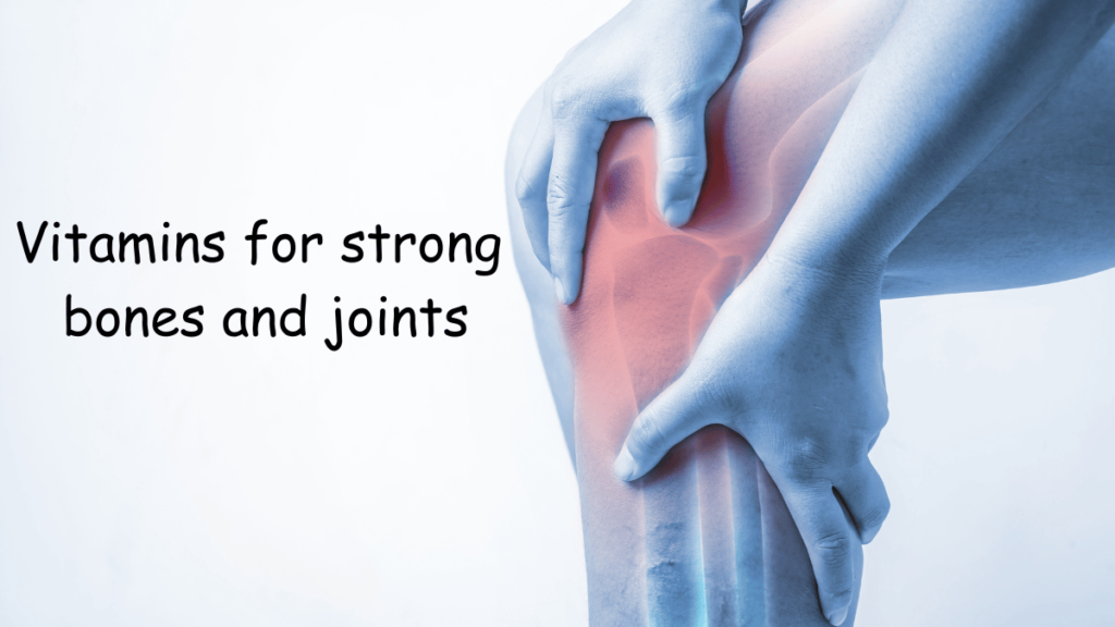 vitamins for strong bones and joints WITH TIPS